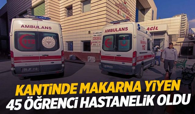 Ege’de okul kantinindeki tavuklu makarna öğrencileri hastanelik etti!