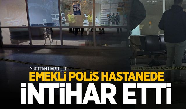 Emekli polis hastane acilinde yaşamına son verdi