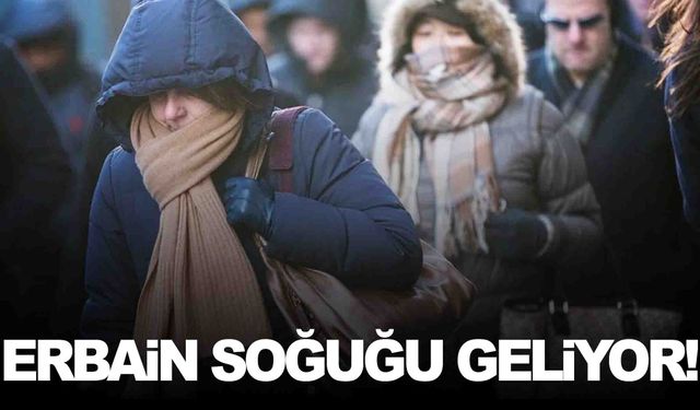 Erbain soğukları kapıda… Uzmanlardan uyarılar var!