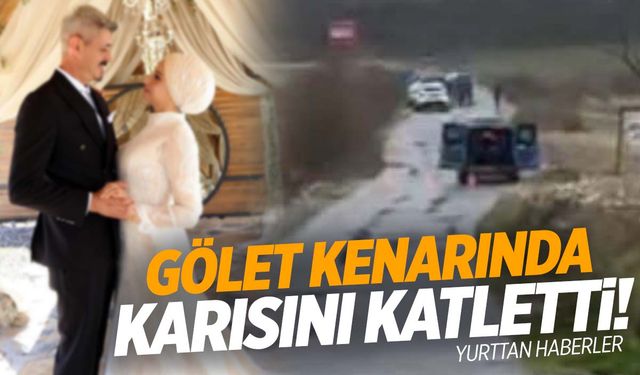 Eşini gölet kenarında öldürdü!