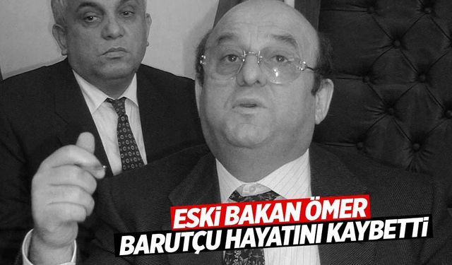 Eski Devlet Bakanı Ömer Barutçu hayatını kaybetti