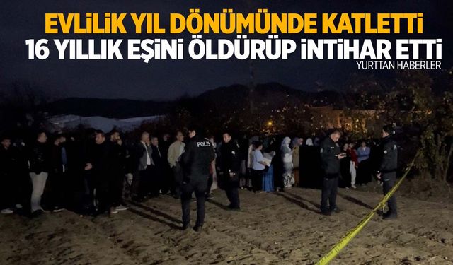 Evlilik yıl dönümünde eşini öldürüp intihar etti