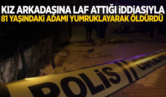 16 Yaşındaki genç, kız arkadaşına laf attığı iddiasıyla 81 yaşındaki adamı öldürdü