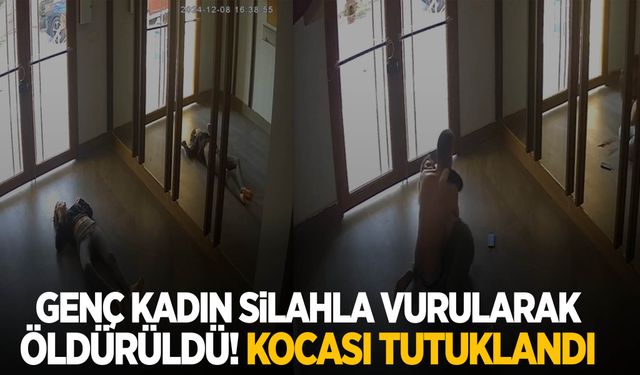 Genç kadın silahla vurularak öldürüldü! Kocası tutuklandı