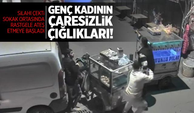 Genç kadının çaresizlik çığlıkları… Birden ateş etmeye başladı!