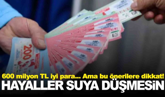 Büyük ikramiye 600 milyon TL… Dikkat! Hayalleriniz suya düşmesin