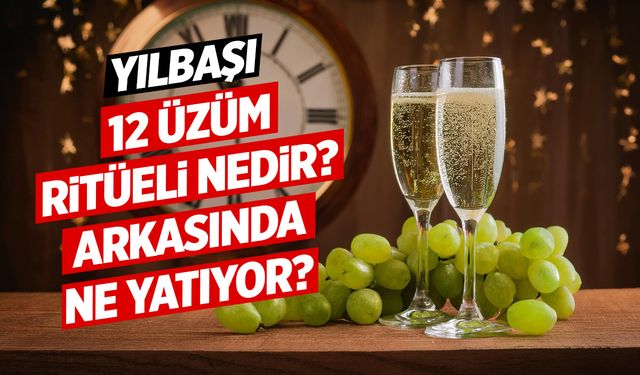 Herkes Bunu Konuşuyor... Yılbaşı 12 Üzüm Ritüeli Nedir? Arkasında Ne Yatıyor?