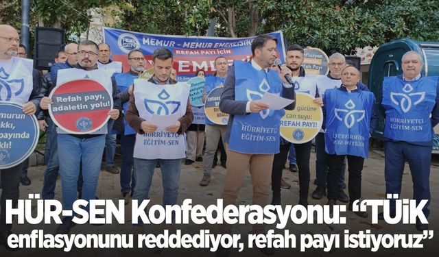 HÜR-SEN Konfederasyonu: “TÜİK enflasyonunu reddediyor, refah payı istiyoruz”