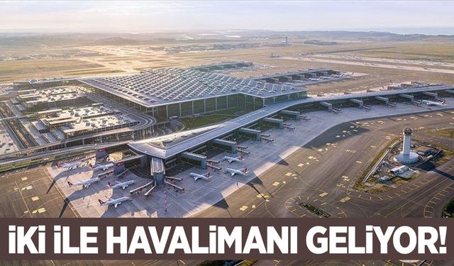 İki ile yeni havalimanı geliyor