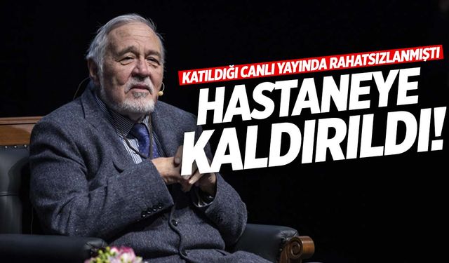 İlber Ortaylı hastaneye kaldırıldı