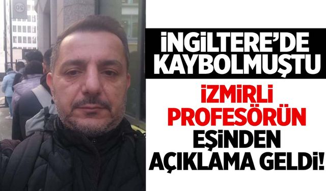 İngiltere'de kaybolan İzmirli profesörün eşi açıklama yaptı!