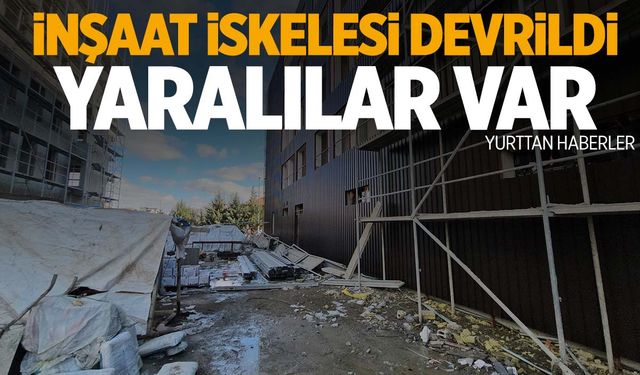 İnşaat iskelesi devrildi: 1’i ağır 3 yaralı