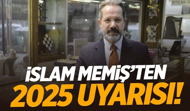 İslam Memiş 2025 için uyardı: Zor bir yıl olacak!