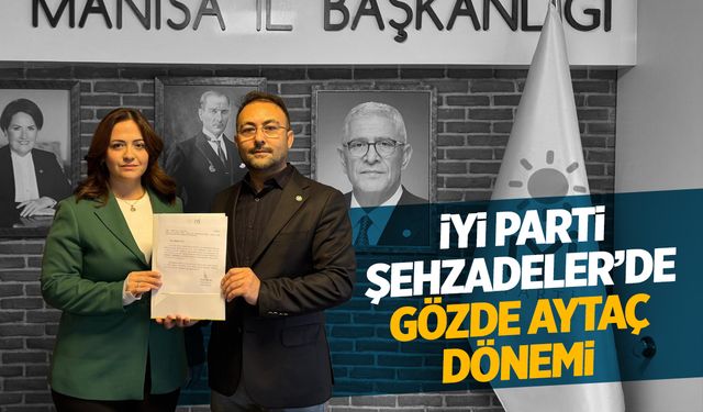 İYİ Parti Şehzadeler İlçe Başkanı Gözde Aytaç oldu