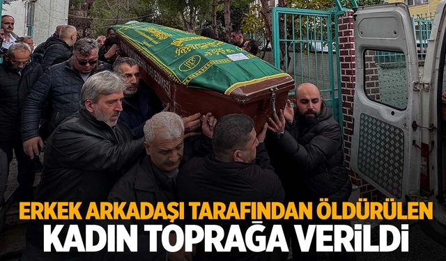 İzmir'de erkek arkadaşı tarafından öldürülen kadın defnedildi