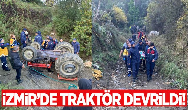 İzmir’de traktör devrildi: Yaralılar var!