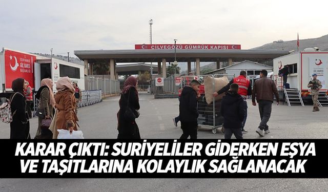 Karar çıktı: Suriyeliler giderken eşya ve taşıtlarına kolaylık sağlanacak