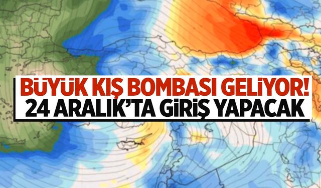 Kışın en güçlü sistemi Türkiye’ye geliyor! 24 Aralık’a dikkat!