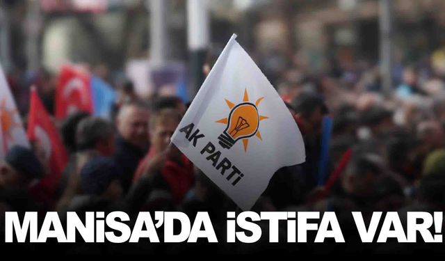 Manisa AK Parti’den bir istifa haberi daha… 4 yıldır sürdürdüğü görevi bıraktı