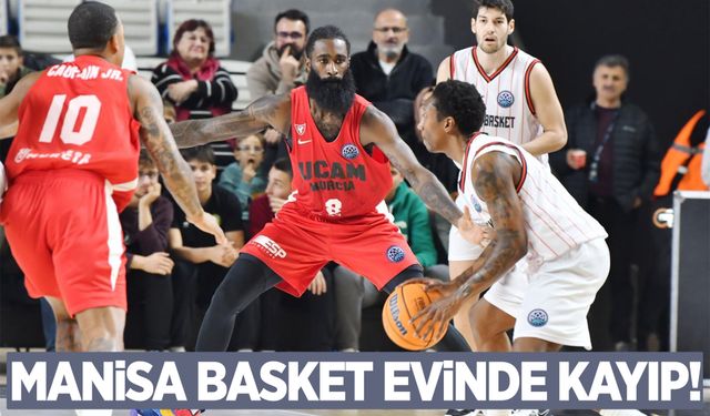 Manisa Basket, evinde Murcia’ya kaybetti