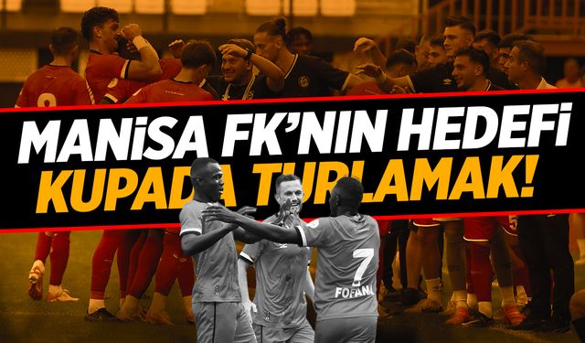 Manisa FK kupada tur arıyor!