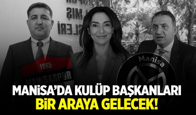 Manisa FK ve Manisaspor buluşacak! Kulüp başkanları bir araya geliyor