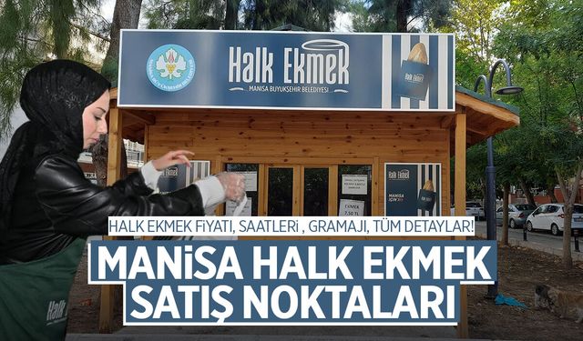 Manisa Halk Ekmek Satış Noktaları! Halk Ekmek Fiyatı ve Saatleri