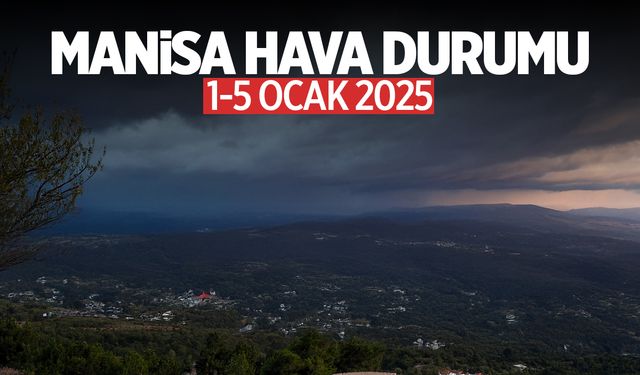 Manisa'da 1-5 Ocak 2024 Hava Durumu Tahminleri