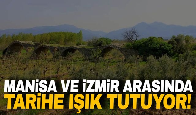 Manisa ile İzmir arasında yer alıyor! Yedigöz köprüsü tarihe ışık tutuyor