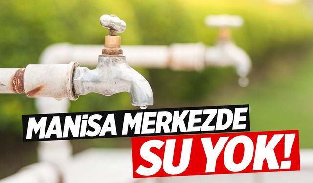 Manisa merkezde bir mahalleye su verilmiyor!