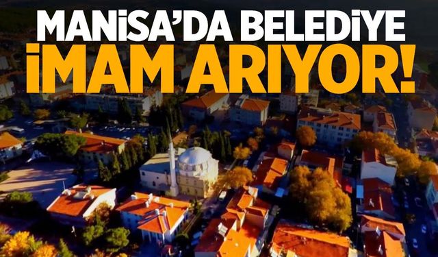 Manisa’da belediye imam arıyor!