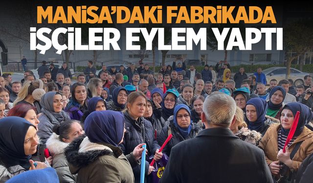 Manisa'da sendikalı fabrika çalışanlarından eylem