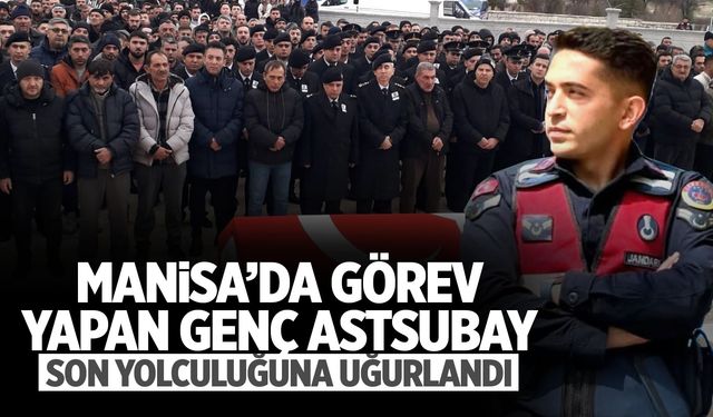 Manisa'da görev yapan genç astsubay toprağa verildi!