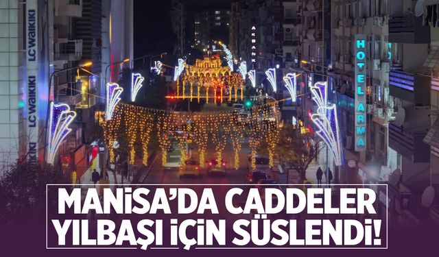 Manisa'da sokaklar yılbaşına hazırlandı