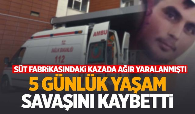 Manisa’da süt fabrikasındaki kazada ağır yaralanan işçiden acı haber! Kahreden detaylar…