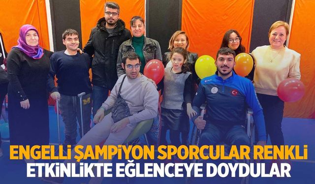 Engelli şampiyon sporcular eğlendi!