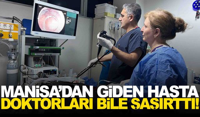 Manisalı hastanın yemek borusundan çıkan şey doktorları bile şaşırttı