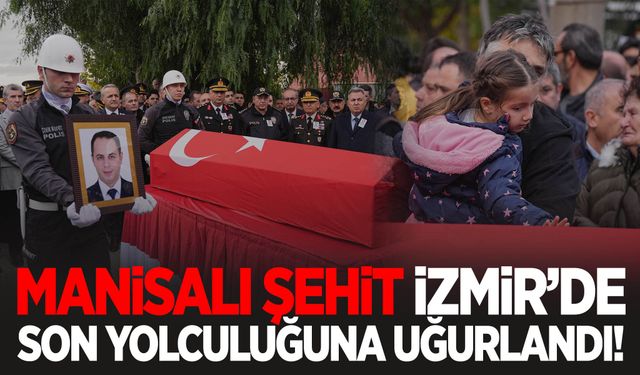 Manisalı şehit Mehmet Tozun, İzmir'de son yolculuğuna uğurlandı