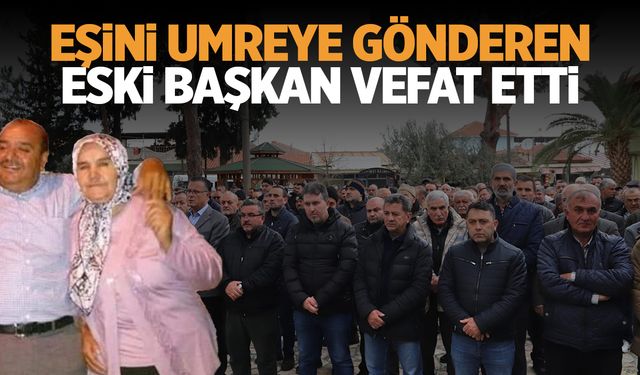 Manisa’da eski belediye başkanı eşini umreye gönderdikten sonra hayatını kaybetti