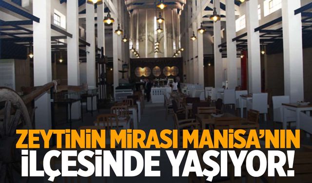 Manisa’nın ilçesinde 300 yıllık miras yeniden hayat buldu!