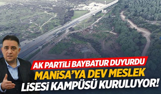 Manisa’ya dev meslek lisesi kampüsü kuruluyor!