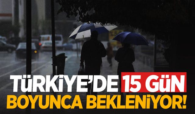 Meteoroloji uzmanı duyurdu: Türkiye’de 15 gün boyunca bekleniyor…