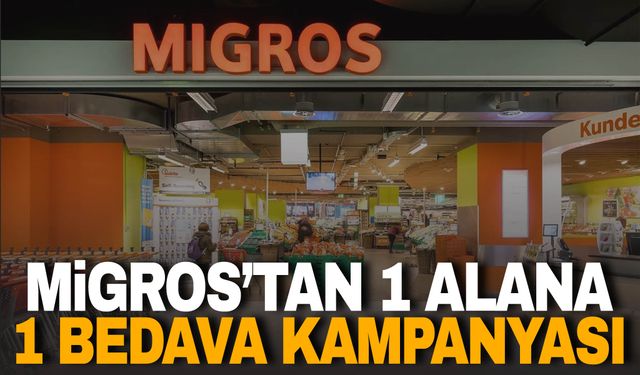 Migros’tan 1 alana 1 bedava kampanyası!