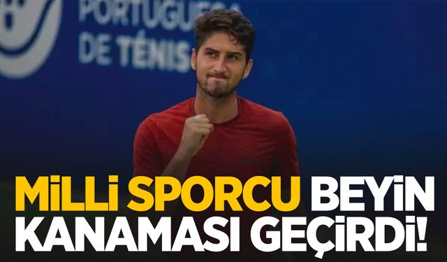 Milli sporcu beyin kanaması geçirdi