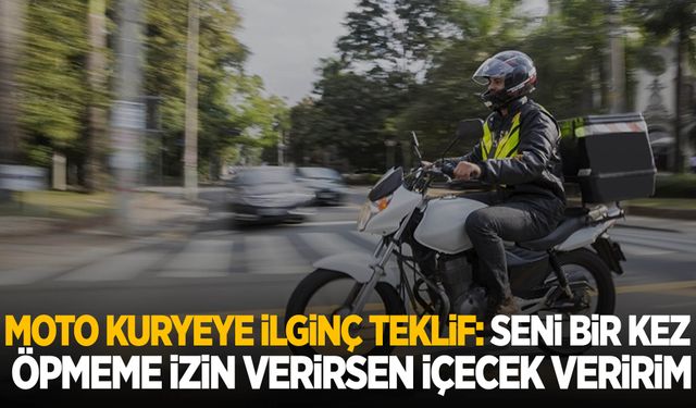 Moto Kuryeye ilginç teklif: Seni bir kez öpmeme izin verirsen içecek veririm