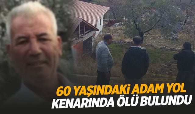 Muğla’da düğünden dönen adam yol kenarında ölü bulundu