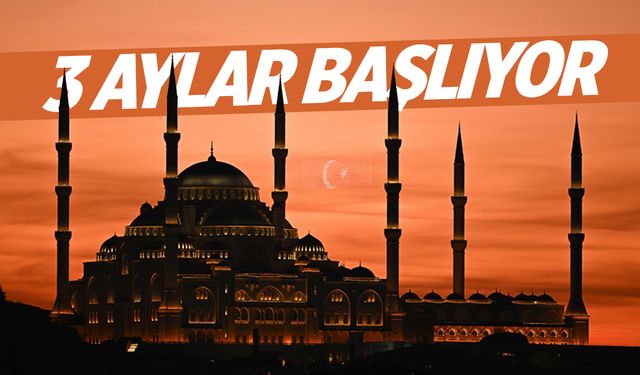 Mukaddes üç aylar başlıyor