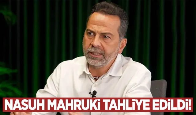 Nasuh Mahruki için tahliye kararı