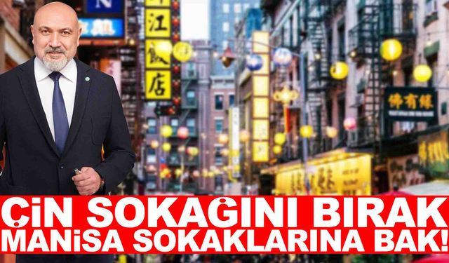 İYİ Partili Özcan’dan ‘Çin sokağı’ çıkışı: “Önce Manisa’nın sokaklarına bakın!”