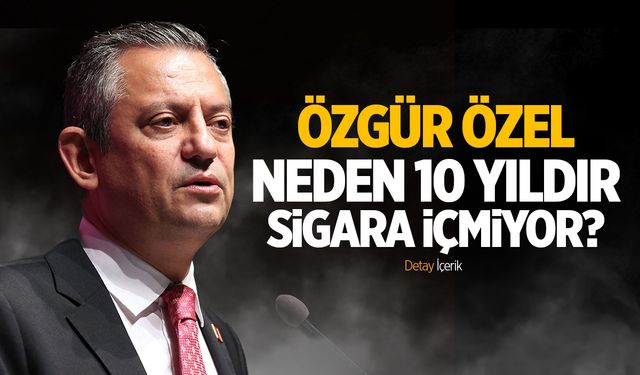 Özgür Özel Neden 10 Yıldır İçmiyor?